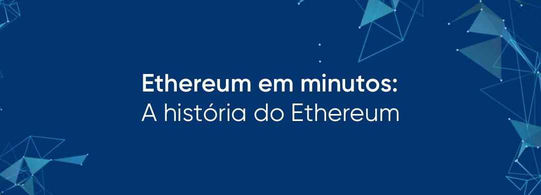 Ethereum em minutos: A história do Ethereum