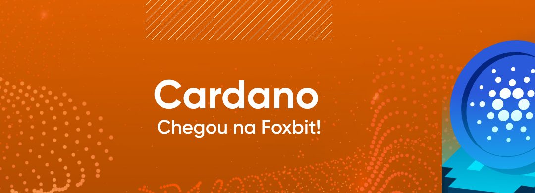Cardano (ADA) chegou aqui na Foxbit!