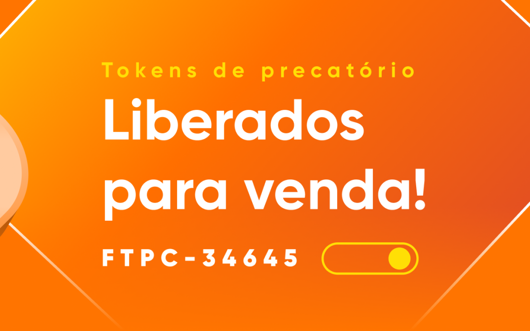 As vendas dos tokens de precatório FTPC-34645 estão liberadas!