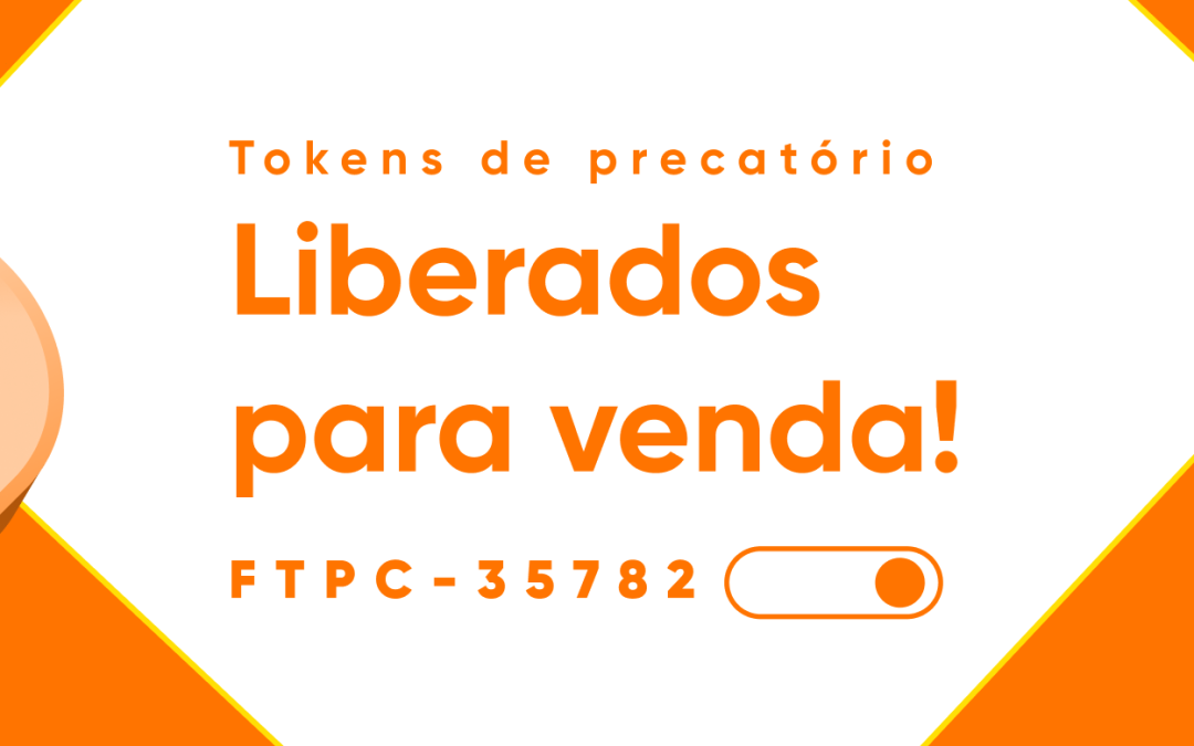 Tokens de precatório FTPC-35782 liberados para venda!