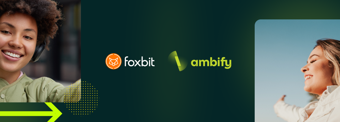 Foxbit e Ambify, unidas por um futuro melhor.