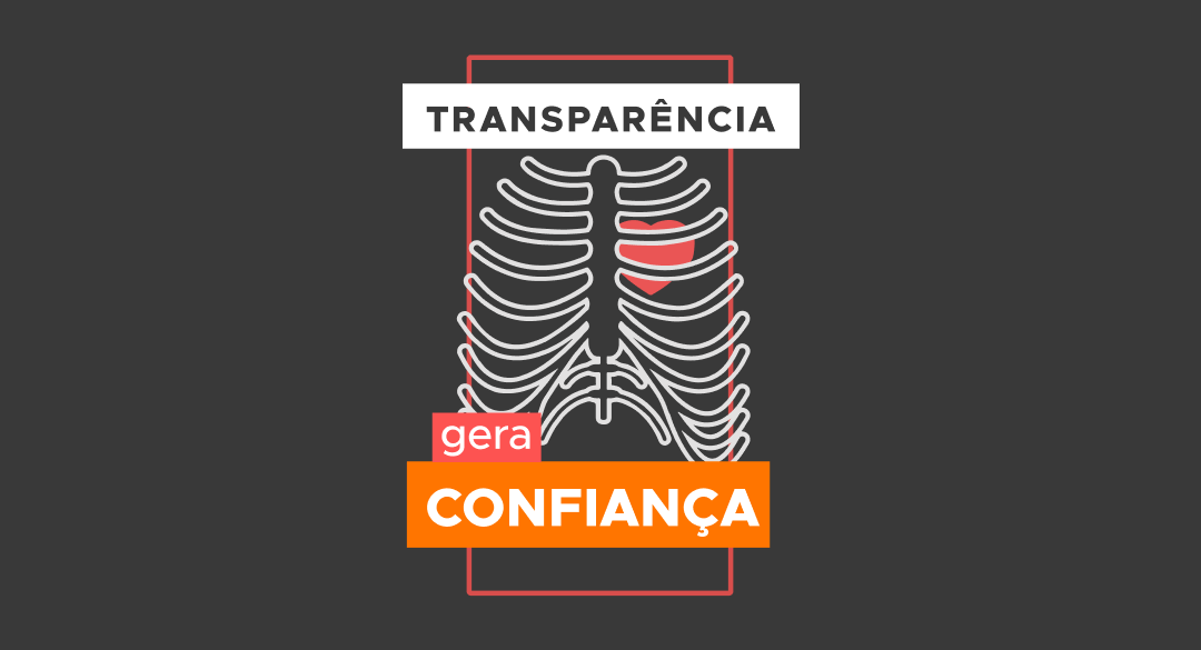 Transparência gera confiança!